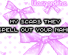My Scars They Spell...