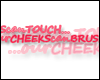 [s] Our lips can touch..