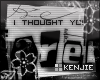 [KZ] I thought...