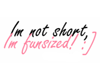 Not short, Fun sized