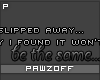 [PSB] Slipped Away..