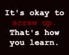 It's okay to screw up