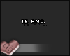 C. Te amo.
