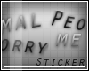 [G] Normal ppl worry me