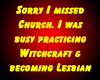 Sorry I Missed Church