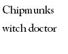 chipmunks witchdoctor