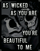 Wicked as you are